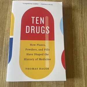 Ten Drugs: How Plants, Powders, Pills History Medicine, Hager, Thomas Seems New
